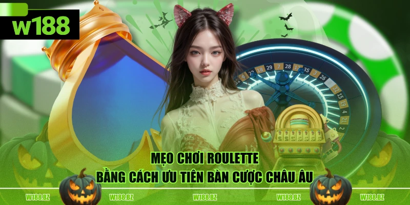 Mẹo Chơi Roulette Hiệu Quả, Dễ Áp Dụng Cho Mọi Tân Thủ 3 Mẹo chơi roulette bằng cách ưu tiên bàn cược châu Âu